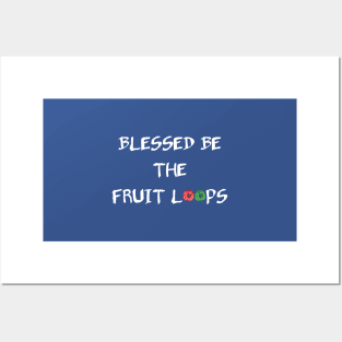Blessed Be The Fruit Loops Posters and Art